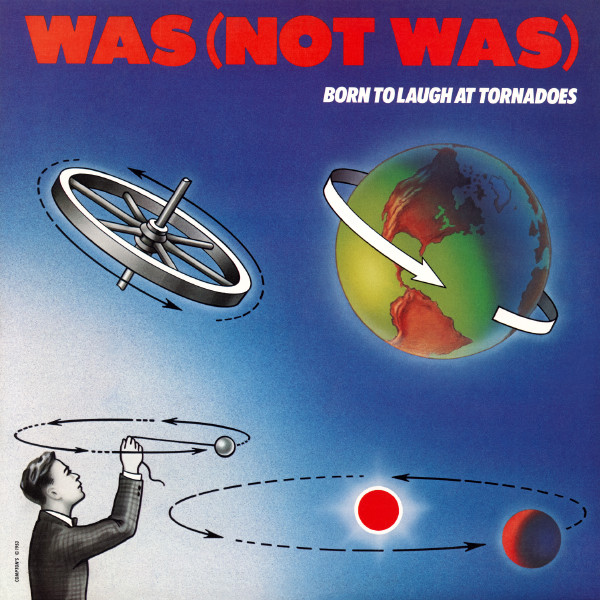 Was (Not Was): Born to Laugh at Tornadoes (1983)